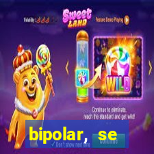 bipolar, se arrepende do que faz